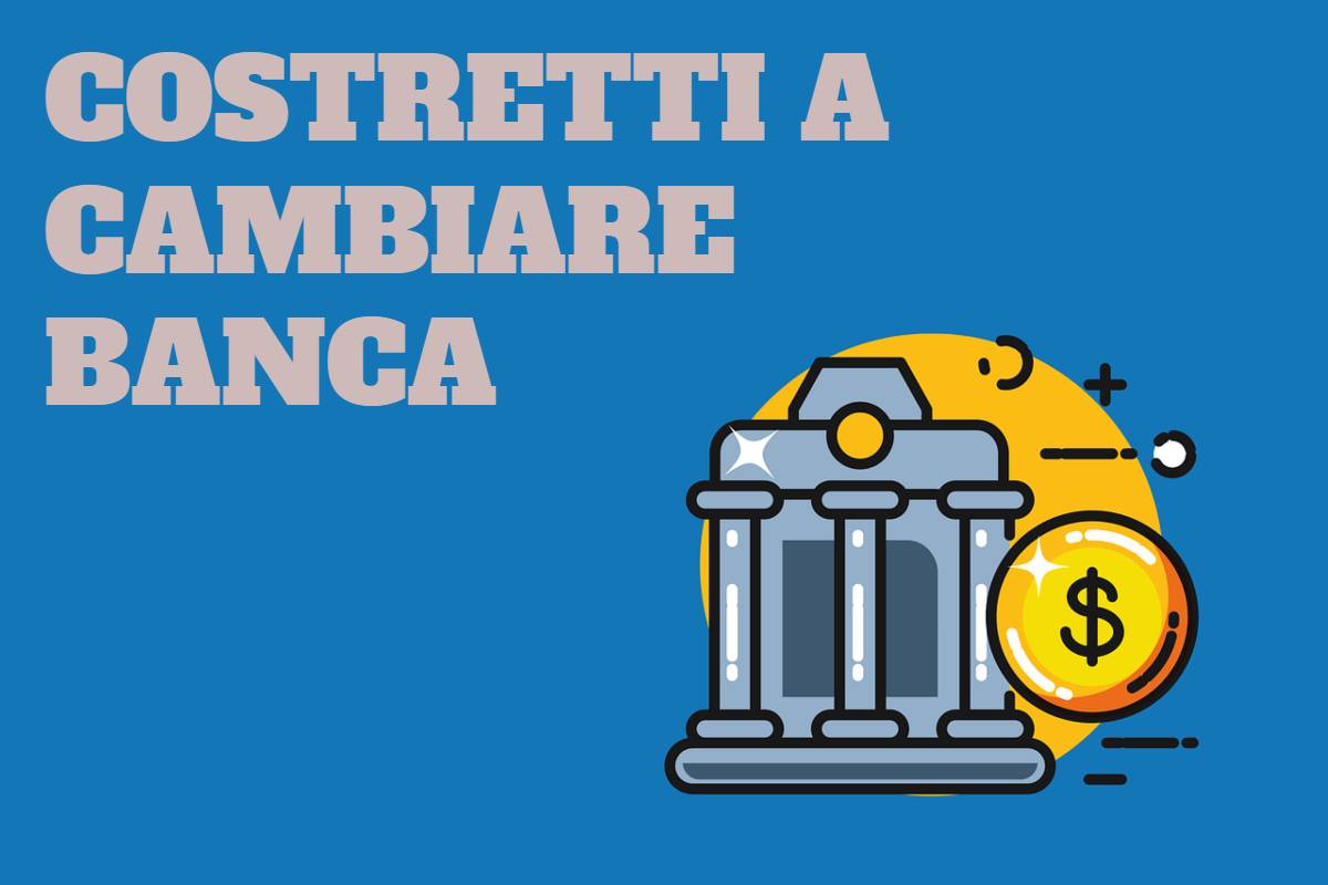 Costretti a cambiare banca